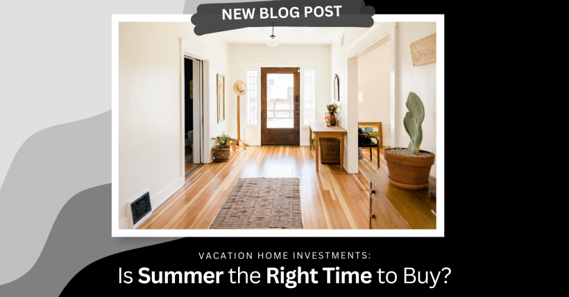 Vacation Home Investments: Is Summer the Right Time to Buy?